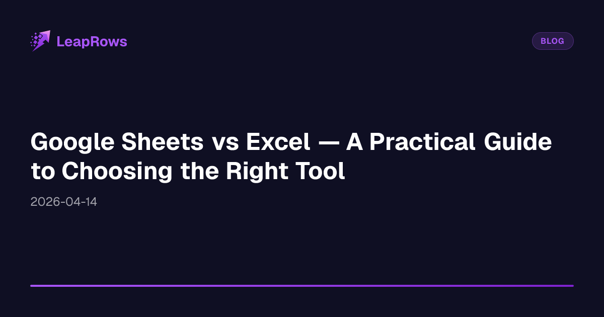 Google Sheets vs Excel — A Practical Guide to Choosing the Right Tool ...